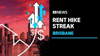 Brisbane is experiencing its longest and steepest stretch of rising rents ever  ABC News [upl. by Chadburn]