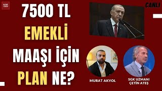 İktidarın 7500 TL Emekli Maaşı Alanlar İçin Planını Çetin Ateş Yorumluyor Emekli Zammı Son Durum [upl. by Marlie]