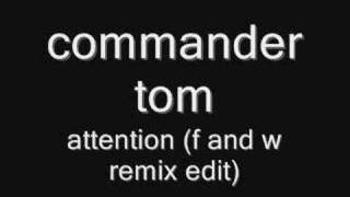 Commander Tom  Attention f and w rmx [upl. by Marjorie890]