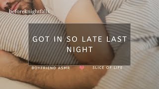 ASMR got in so late last night [upl. by Ilonka340]