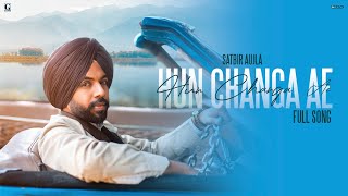 Hun Changa Ae  Satbir Aujla Official Song Punjabi Song 2022  Geet MP3 [upl. by Therese918]