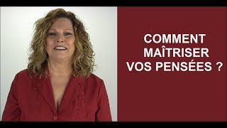 COMMENT MAÎTRISER SES PENSÉES [upl. by Yllom]