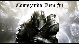 Dark Souls Começando Bem 1 [upl. by Jessa]