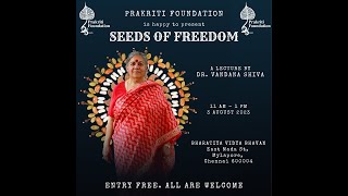 Seeds of Freedom  A Lecture by Dr Vandana Shiva [upl. by Judah928]