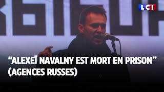 quotAlexeï Navalny est mort en prisonquot agences russes [upl. by Whitson376]