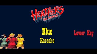 Blue  Heathers The Musical  Karaoke Lower Key [upl. by Tien]