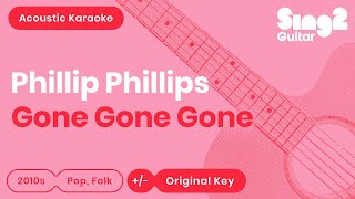 Gone Gone Gone Karaoke  Phillip Phillips Karaoke Acoustic [upl. by Samot81]