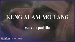 ZsaZsa Padilla  Kung Alam Mo Lang Lyric Video [upl. by Atteynot]