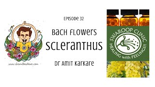 Bach Flowers  Episode 32  SCLERANTHUS [upl. by Bunde]