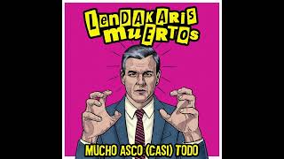 Lendakaris Muertos  Mucho Asco Casi Todo DISCO COMPLETO 2024 [upl. by Eiramoj203]