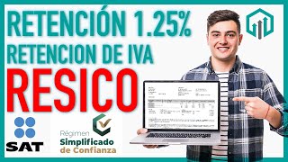 Retención de ISR 125 e IVA RESICO Régimen Simplificado de Confianza 2022 [upl. by Offen]