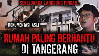 SEKELUARGA LANGSUNG PINDAH  RUMAH BERHANTU DI TANGERANG [upl. by Wolfgang682]