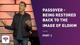 Passover  Being Restored Back to the Image of Elohim • Part 1 [upl. by Mimi]