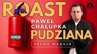 Roast Pudziana  Paweł Chałupka Pełna Wersja [upl. by Hilbert524]