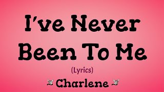 Ive Never Been To Me Lyrics  Charlene [upl. by Senn]