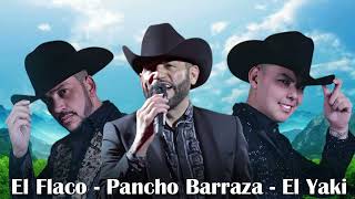 Grandes Éxitos Mix 2023  El Flaco  Pancho Barraza El Yaki Y Más  Rancheras Con Banda [upl. by Argyle326]