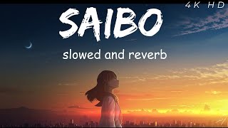 saibo full song  slowed and reverb  lovesong reels trending [upl. by Hnamik]