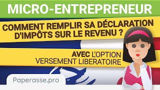 Microentrepreneur  comment remplir sa déclaration dimpôts avec versement libératoire [upl. by Tatianna]