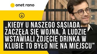 „Gdy w Ukrainie wybuchła wojna a ludzie wstawiali zdjęcie drinka w klubie  to było nie na miejscu” [upl. by Xila858]