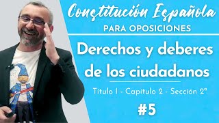 5 Constitución Española  T1 Cap2  Sección 2ª  De los derechos y deberes de los ciudadanos [upl. by Hartzke]