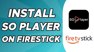 How to Install So Player on Firestick [upl. by Hairem]