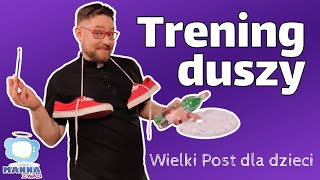 Trening Duszy Wielki Post dla dzieci  I Niedziela Wielkiego Postu A [upl. by Jonie378]