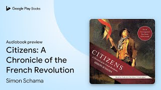 Citizens A Chronicle of the French Revolution by Simon Schama · Audiobook preview [upl. by Ynafetse]