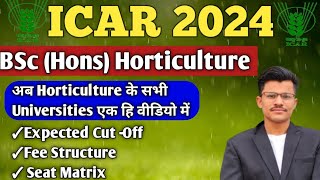 ICAR 2024 BSc Horticulture All Universities Expected Cutoff Details Fee Structure ℹ️ Seat Matrix😱 [upl. by Lim]