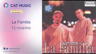 La Familia  12 noaptea [upl. by Nitsir]