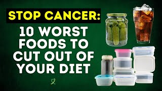 Stop Cancer 10 Worst Foods To Cut Out Of Your Diet [upl. by Eibbed]