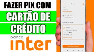 PIX COM CARTÃO DE CRÉDITO NO BANCO INTER  PASSO A PASSO [upl. by Hamimej707]