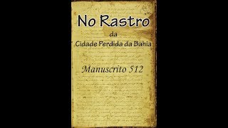 No Rastro da Cidade Perdida da Bahia Manuscrito 512 Edie Meireles [upl. by Anire]