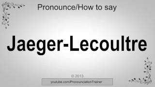 How to Pronounce JaegerLecoultre [upl. by Ahseenal]