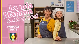 LA MIA MAMMA CUCINA COSI Una dolce estate con Erica Liverani  LIDL Italia [upl. by Chlo]