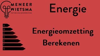 Natuurkunde uitleg Energie 8 Energieomzetting berekenen [upl. by Mudenihc]