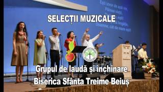 Selectii muzicale  Grupul de lauda si inchinare  Biserica Crestina Sfanta Treime  Beius [upl. by Seligmann]