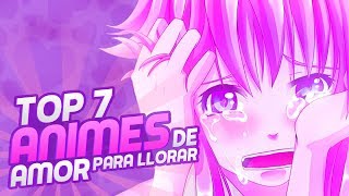 Top 7 Animes de romance para llorar 2024 [upl. by Homere730]