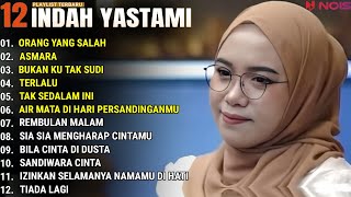 INDAH YASTAMI FULL ALBUM  ORANG YANG SALAH  ASMARA  COVER AKUSTIK TERBAIK 2024 [upl. by Adnilasor]