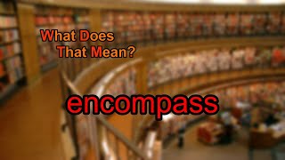 What does encompass mean [upl. by Taima]