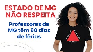 PROFESSORES ESTADO MG  DIREITO DE 13 SOBRE 60 DIAS DE FÉRIAS [upl. by Aikas454]