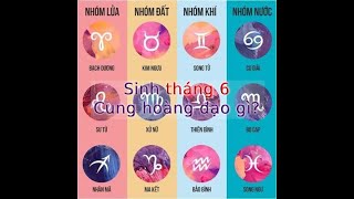 Sinh tháng 6 cung gì Hợp với cung nào Tính cách tình yêu sự nghiệp như thế nào [upl. by Decamp]