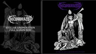 Incinerated  Stellar Abomination full album [upl. by Elata]