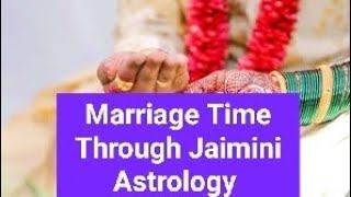 Timing Of Marriage In Jaimini Astrology  विवाह का समय जैमिनी ज्योतिष के द्वारा [upl. by Harmon]