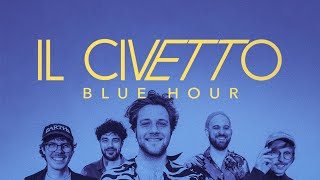 IL CIVETTO  Blue Hour official Video [upl. by Hirz]