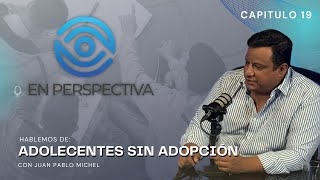 EN PERSPECTIVA CAPITULO 19 ADOLECENTES SIN ADOPCIÓN [upl. by Enoval]