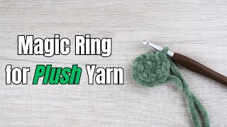 Easy How to Crochet the Magic Ring  Magic Circle with PLUSH Yarn  Easy Beginner Tutorial [upl. by Underwood]