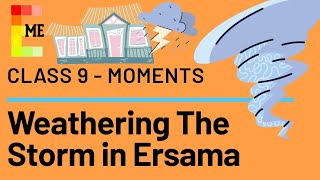 Weathering the Storm in Ersama  Summary  Class 9 English Chapter 6 [upl. by Viviene]