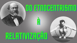 Do etnocentrismo à relativização Evolucionismo Vitoriano e Culturalismo Americano [upl. by Ranitta]