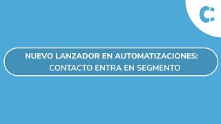 Nuevo lanzador en automatizaciones quotContacto entra en segmentoquot [upl. by Ellesirg]