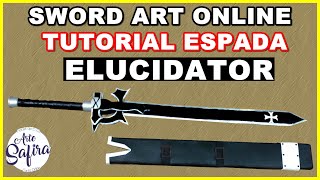 Como fazer a espada Elucidator de Sword Art Online em EVA foam [upl. by Ynatterb]